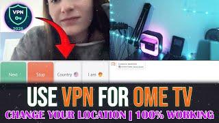 How to Use VPN on Ome TV PC & Laptop | OmeTV Change Country 2025 (100% Working)