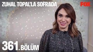 Zuhal Topal'la Sofrada 361. Bölüm