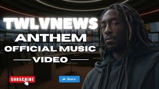 TWLVNEWS ANTHEM OFFICIAL MUSIC VIDEO  @linkthadude