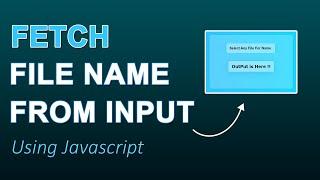 How To Get File Name From File Input Using Javascript