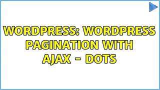 Wordpress: WordPress Pagination with ajax - Dots