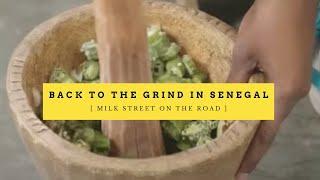 Back to the Grind in Senegal | Milk Street on the Road