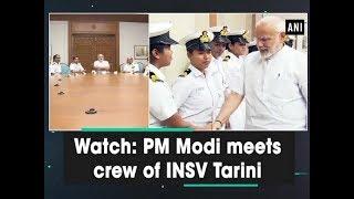 Watch: PM Modi meets crew of INSV Tarini - ANI News