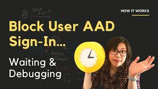 Block User AAD Sign-In takes HOURS…to debug