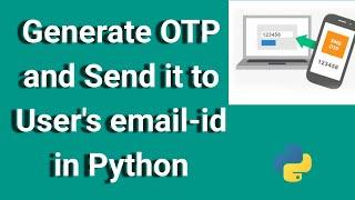 Generate OTP and Send it to User's email- address in Python |  Doing task with Python -02| startML