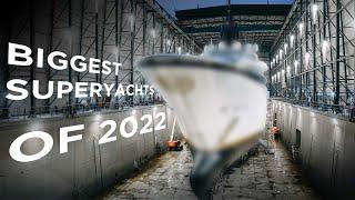 Biggest superyacht launches in 2022  | SuperYacht Times