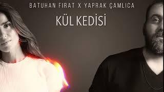 Batuhan Fırat x Yaprak Çamlıca - Kül Kedisi