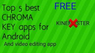 TOP 5 BEST CHROMA KEY AND VIDEO EDITING FREE APPS