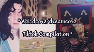 * Weirdcore/dreamcore Tiktok Compilation *