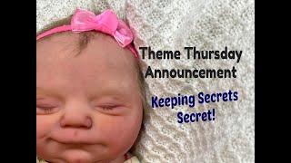 HAVINGUON Theme Thursday Announcement! Keeping Secrets Secret! Reborn Dolls! GIVEAWAY ENTRY CLOSED.