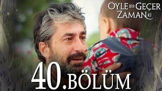 Öyle Bir Geçer Zaman Ki 40. Bölüm - Full Bölüm