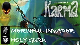 Karma : Incarnation 1 - MERCIFUL INVADER and  HOLY GURU Achievement