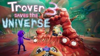 TROVER SAVES THE UNIVERSE EP.3