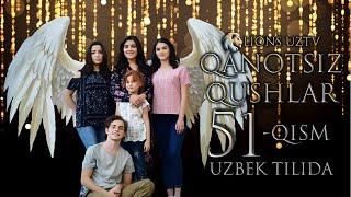 QANOTSIZ QUSHLAR 51 QISM TURK SERIALI UZBEK TILIDA | КАНОТСИЗ КУШЛАР 51 КИСМ УЗБЕК ТИЛИДА