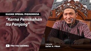 "Karna Pernikahan Itu Panjang" | Ustadz Salim A. Fillah | KAJIAN SPESIAL FIQHUNNISA