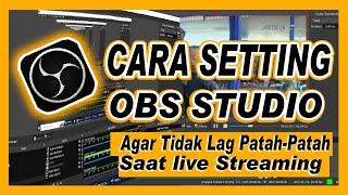 Cara Setting OBS Agar Tidak Lag / patah-patah saat Live Streaming