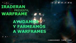 IRADERAN  presenta EN DIRECTO WARFRAME AYUDAMOS Y FARMEAMOS A WARFRAME