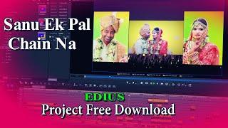 Sanu Ek Pal Chain edius wedding song free download 2019