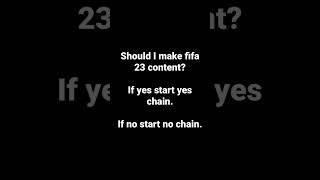 Should I make FIFA 23 content ?