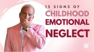 15 Signs of Childhood Emotional Neglect - And What You Can Do About It