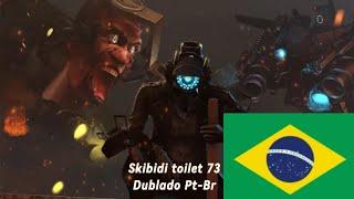 Skibidi toilet 73 dublado Pt-Br 