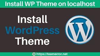 How to Install a WordPress Theme on localhost