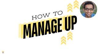 A Masterclass on Managing Up