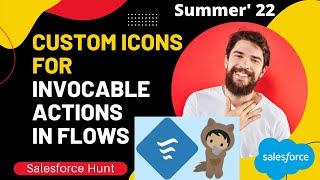 Summer'22: Custom Icons for Invocable Actions in Flow Builder || Salesforce Hunt || Rohit Kumar