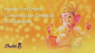 Comunicación Celestial de Ganesha "Medita con Shakti y Sammo" Última Sesión