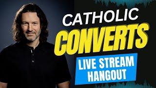 Catholic Converts Hangout!