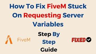 How To Fix FiveM Stuck On Requesting Server Variables