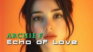  Archie F - Echo of Love | Top 10 Hits of 2024 