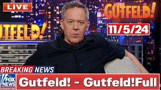 Gutfeld! 11/5/24 Greg Gutfeld ᖴᑌᒪᒪ HD | ᖴO᙭ ᗷᖇEᗩKIᑎG ᑎEᗯS Tᖇᑌᗰᑭ November 5, 2024