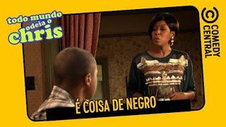É coisa de negro | Todo Mundo Odeia O Chris