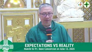 EXPECTATIONS VS REALITY, WE ARE THE PROBLEM - Homily by Fr. Dave Concepcion on Jan. 13, 2025