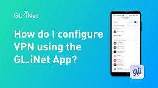 How to configure VPN using the GL iNet App