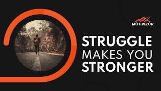 Struggle Makes You Stronger | Motivational speech by Motivizor