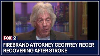 Firebrand attorney Geoffrey Fieger recovering after stroke