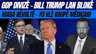 MAGA BLOKÉ AJENDA TRUMP LAN - DIVIZYON PÉTÉ PAMI GOP - MÉDICAID AN DANJÉ - ZAM GEN VIKTWA  - ABNER G