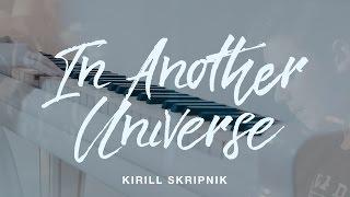 ПРЕМЬЕРА! Kirill Skripnik - In Another Universe (Кирилл Скрипник)