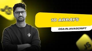 Mastering 1D Arrays in JavaScript | DSA in Javascript | Vishwa Mohan