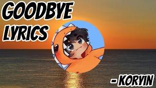 GoodBye (Lyrics) - Song By Koryin