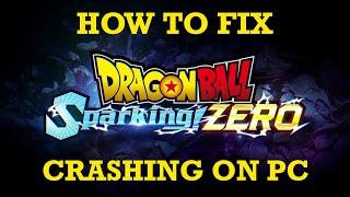 Fix DRAGON BALL: Sparking! ZERO Crashing, Crashes To Desktop, Crashing at Startup on PC