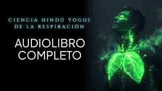 Esta es la CIENCIA OCULTA DE LA RESPIRACIÓN| William W. Atkinson | Audiolibro completo