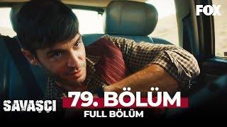 Savaşçı 79. Bölüm