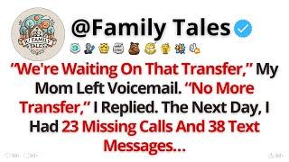 “We're Waiting On That Transfer,” My Mom Left Voicemail. “No More... - Best Reddit Stories