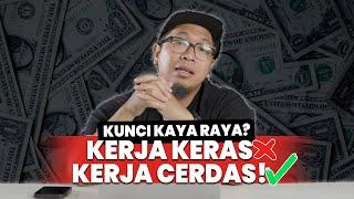 CARA JADI KAYA DENGAN EFEKTIF: JANGAN KERJA KERAS, KERJA CERDAS!