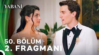 Yabani 50. Bölüm 2. Fragmanı | 28 Aralık Cumartesi NOW'da!