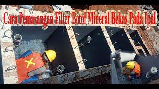 Cara Pemasangan Filter Botol Mineral Bekas Pada Ipal