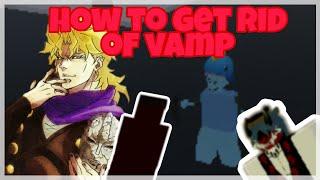 YBA - How To Remove/Get Rid Of Vampire